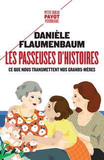 Les passeuses d'histoires - ce que nous transmettent nos grands-mères