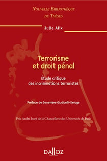Terrorisme et droit pénal - Tome 91 Étude critique des incriminations terroristes