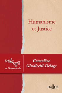 Humanisme et justice - Mélanges en l'honneur de Geneviève Giudicelli-Delage