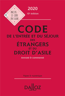 CODE DE L'ENTREE ET DU SEJOUR DES ETRANGERS ET DU DROIT D'ASILE 2020 ANNOTE ET COMMENTE