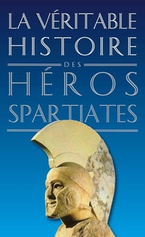 La véritable histoire de Tome 7 : héros spartiates
