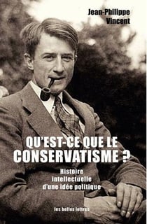Qu'est-ce que le conservatisme ? - histoire intellectuelle d'une idée politique