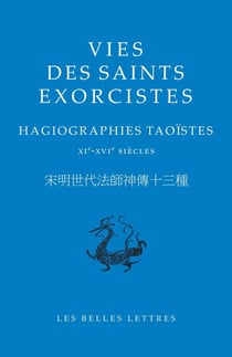 Vies des saints exorcistes : hagiographies taoistes, XIe-XVIe siècles