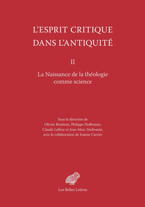 L'Esprit critique dans l'Antiquité II : La Naissance de la théologie comme science
