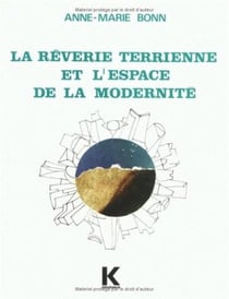 La Rêverie terrienne et l'espace de la modernité : (dans quelques romans français parus de 1967 à 1972)