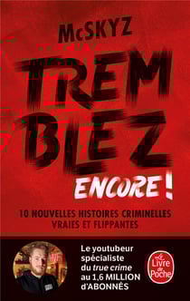 Tremblez encore ! 10 nouvelles histoires criminelles vraies et flippantes