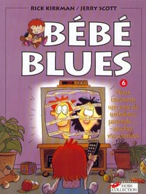 Bebe blues t.6 - - nous traversons une zone de turbulence parentale