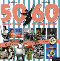 L'album de ma jeunesse - 50-60 - mon enfance, mon adolescence