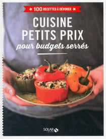 Cuisine petits prix pour budgets serrés - 100 recettes à dévorer