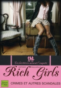 Rich girls Tome 1 - crimes et autres scandales - les héritières mènent l'enquête