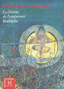 La sirène de l'empereur Rodolphe - l'énigme de Laon