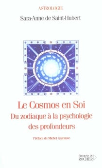 Le cosmos en soi - du zodiaque a la psychologie des profondeurs