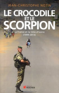 Le crocodile et le scorpion - la France et la Côte d'Ivoire (1999-2003)