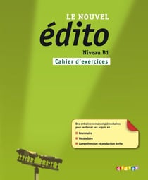 Le nouvel édito : français - B1 - cahier d'exercices