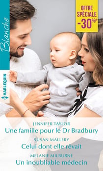 Une famille pour le Dr Bradbury - celui dont elle rêvait - un inoubliable médecin