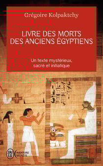 Livre des morts des anciens égyptiens - un texte mystérieux, sacré et initiatique