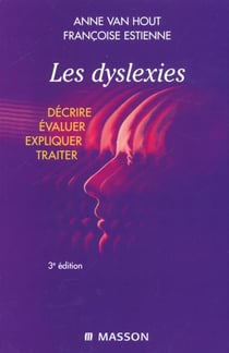 Les dyslexies : Décrire, évaluer, expliquer, traiter