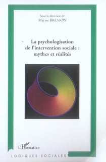 La psychologisation de l'intervention sociale: mythes et realites