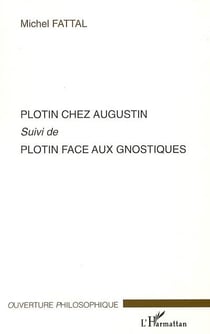 Plotin chez Augustin - Plotin face aux gnostiques