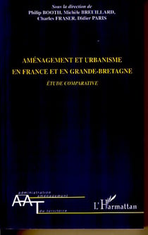 Aménagement et urbanisme en france et en grande-bretagne - étude comparative