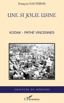 Une si jolie usine - Kodak-Pathé Vincennes