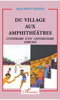 Du village aux amphithéâtres - l'itinéraire d'un universitaire africain