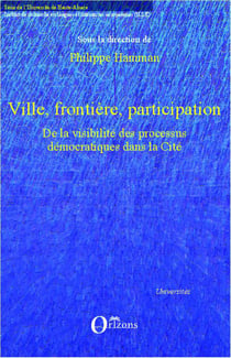 Ville, frontière, participation - de la visibilité des processus démocratiques dans la cité