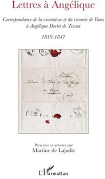 Lettres à angélique - correspondance de la vicomtesse et du vicomte de vaux à angélique dortet de tess