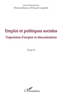 Emploi et politiques sociales Tome 2 - trajectoires d'emploi et rémunérations