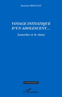Voyage initiatique d'un adolescent... - Lancelot et le vieux