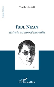 Paul Nizan - écrivain en liberté surveillée
