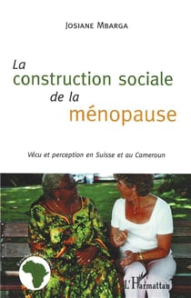 La construction sociale de la ménopause - vécu et perception en Suisse et au Cameroun