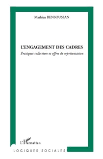 L'engagement des cadres - pratiques collectives et offres de représentation