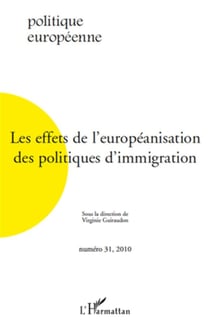 Revue politique européenne Tome 31 : les effets de l'européanisation des politiques d'immigration