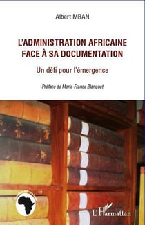L'administration africaine face à sa documentation - un défi pour l'émergence