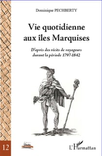 Vie quotidienne aux îles Marquises - d'après des récits de voyageurs durant la période 1797 - 1842
