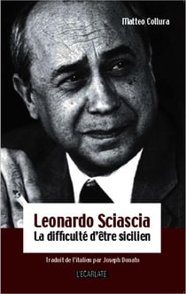 Leonardo Sciascia - la difficulté d'être sicilien