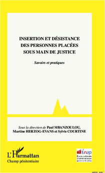 Insertion et désistance des personnes placées sous main de justice - savoirs et pratiques