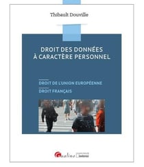 Droit des données à caractère personnel - droit de l'Union européenne, droit français