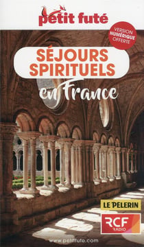 GUIDE PETIT FUTE - THEMATIQUES : séjours spirituels en France