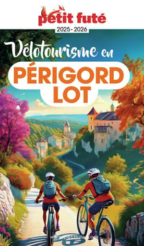 Guide Vélotourisme En Périgord-lot 2025 Petit Futé