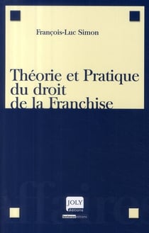 Théorie et pratique du droit de la franchise