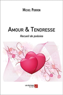 Amour & tendresse - recueil de poésies
