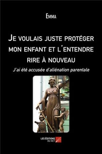 Je voulais juste protéger mon enfant et l'entendre rire à nouveau - j'ai été accusée d'aliénation parentale