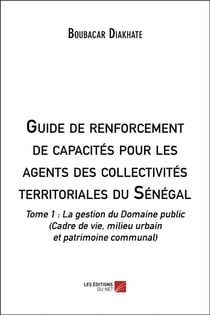Guide de renforcement de capacités pour les agents des collectivités territoriales du Sénégal Tome 1