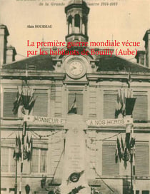 La première guerre mondiale vécue par les habitants de bouilly (aube)