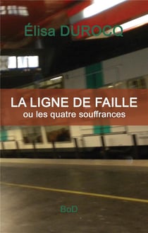 La ligne de faille - ou les quatre souffrances