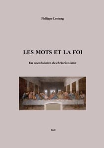 Les mots et la foi : un vocabulaire du christianisme