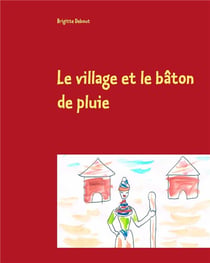 Le village et le bâton de pluie - conte sur un village africain et les quatre éléments