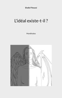 L'idéal existe-t-il ? : Manikhaïos